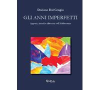 Gli anni imperfetti. Appunti, ricordi e riflessioni sull’adolescenza di uno psicologo delle dipendenze