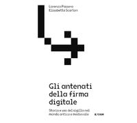 Gli antenati della firma digitale. Storia e uso del sigillo nel mondo antico e medievale (Varia)