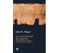 Gli antenati di Cristo. Il mistero degli Esseni e i Rotoli del Mar Morto (Sophia)