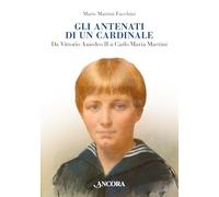 Gli antenati di un cardinale. Un casato nella storia da Vittorio Amedeo II a Carlo Maria Martini (Profili)