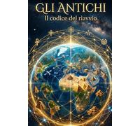 Gli Antichi: Il Codice del Riavvio
