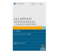 Gli appalti sottosoglia. Gli affidamenti dei contratti pubblici di importo inferiore alle soglie di rilevanza comunitaria. Con aggiornamento online (Italiappalti.it)