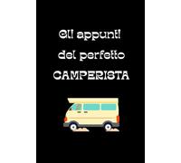 Gli appunti del perfetto camperista: quaderno formato A5 a righe dove appuntare tutto ciò che riguarda il fantastico mondo delle avventure in Camper!