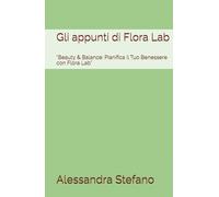 Gli appunti di Flora Lab Cosmetics: "Beauty & Balance: Pianifica il Tuo Benessere con Flora Lab”