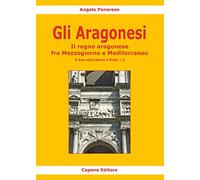 Gli Aragonesi. Il regno aragonese fra Mezzogiorno e Mediterraneo