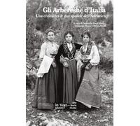 Gli Arbëreshë d'Italia: Una civiltà tra le due sponde dell'Adriatico (Arte Storia Civiltà)