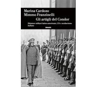 Gli artigli del Condor. Dittature militari latino-americane, CIA e neofascismo italiano (Einaudi. Storia)