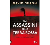 Gli assassini della Terra Rossa. Killers of the Flower Moon (Saggi best seller)