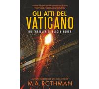 Gli atti del Vaticano (Un thriller di Alicia Yoder)
