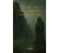 Gli Dei che non osiamo dimenticare