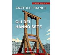 Gli dei hanno sete. Ediz. integrale (Grande biblioteca Rusconi)