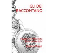 GLI DEI RACCONTANO: Viaggio nella Mitologia Greca per Bambini