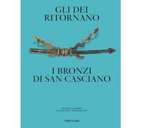 Gli dei ritornano. I bronzi di San Casciano. Ediz. italiana e inglese (Nuova editoria d'arte)