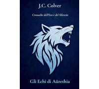 Gli Echi di Aürethia (Cronache dell’Eco e del Silenzio)
