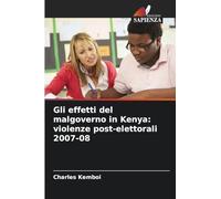 Gli effetti del malgoverno in Kenya: violenze post-elettorali 2007-08