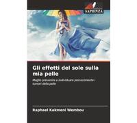Gli effetti del sole sulla mia pelle: Meglio prevenire e individuare precocemente i tumori della pelle