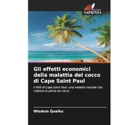 Gli effetti economici della malattia del cocco di Cape Saint Paul: Il Wilt di Cape Saint Paul: una malattia mortale che colpisce le palme da cocco