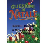Gli enigmi di Natale: Giochi, colori e magia sotto l'albero | rime versi e giochi di parole per bambini 6-10 anni | colora e disegna, attività a tema ... | trova le differenze | parole intrecciate