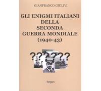 Gli enigmi italiani della Seconda Guerra Mondiale (1940-43)
