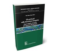 Gli enti locali nella transizione energetica. Nuovi metodi e strumenti per il governo del territorio (Procedimenti europei)