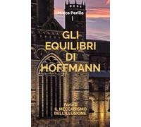 Gli equilibri di Hoffmann: Parte II - Il meccanismo dell'illusione