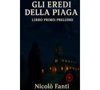 Gli Eredi Della Piaga: Preludio