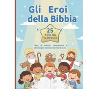 Gli eroi della Bibbia 25 eroi da scoprire Libro di lettura, colorare e attività per bambini dai 7 ai 12 anni | Storie bibliche per imparare, ... catechismo, insegnamento e scuola domenicale