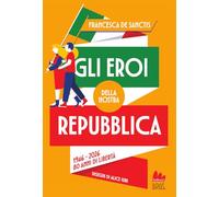 Gli eroi della nostra Repubblica. 1946-2026. 80 anni di libertà (Young)