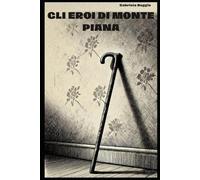 GLI EROI DI MONTE PIANA