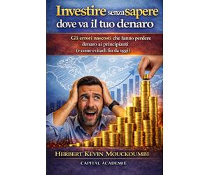 Gli errori finanziari che rovinano i principianti: Come evitare le trappole che distruggono il tuo futuro finanziario - anche quando sei all’inizio, #errori finanziari, #finanza per principianti