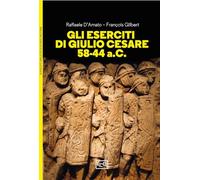 Gli eserciti di Giulio Cesare 58-44 a.C. (Biblioteca di arte militare. Guerrieri)