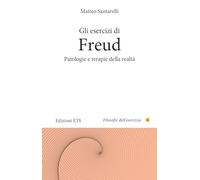 Gli esercizi di Freud. Patologie e terapie della realtà (Filosofie dell'esercizio)