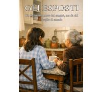 Gli Esposti: Un figlio non nasce dal sangue, ma da chi sceglie di amarlo