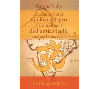 Gli Eterni Saperi nelle tradizioni dell’antica India: La storia e l'essenza del Buddismo, del Tantra, delle spiritualità Induiste e dei loro grandi Maestri