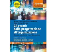 Gli eventi: dalla progettazione all'organizzazione. Manuale operativo di Event Management. Nuova ediz. Con moduli scaricabili (Management. I textbook per l'università e la professione)