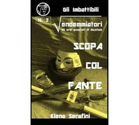 GLI IMBATTIBILI VENDEMMIATORI: SCOPA COL FANTE: Gli eroi assetati di Giustizia: 2
