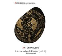 Gli immortali. Le cronache di Evelen (Vol. 1) (Robin&sons)