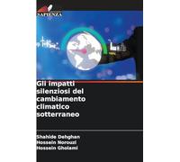 Gli impatti silenziosi del cambiamento climatico sotterraneo