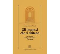 Gli inconsci che ci abitano. Psicoanalisi dei legami familiari e di coppia (Psicologia clinica e psicoterapia)