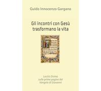 Gli incontri con Gesù trasformano la vita: Lectio Divina sulle prime pagine del Vangelo di Giovanni