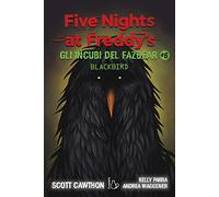 Gli incubi del Fazbear. Blackbird. Five nights at Freddy's (Vol. 6) (Il Castoro bambini)