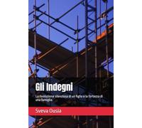 Gli Indegni: La rivoluzione silenziosa di un figlio e la fortezza di una famiglia.