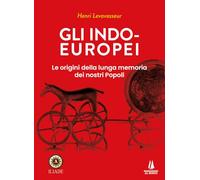 Gli indo-europei. Le origini della lunga memoria dei nostri popoli (Bastian contrari)