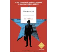 Gli infiltrati. La vera storia del più riservato programma di spionaggio russo in Occidente (Strade blu. Non Fiction)