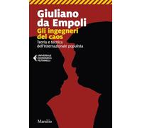 Gli ingegneri del caos. Teoria e tecnica dell’Internazionale populista (Universale economica Feltrinelli)