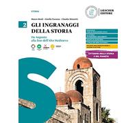 Gli ingranaggi della storia. Per le Scuole superiori. Da Augusto alla fine dell'Alto Medioevo (Vol. 2)