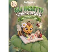 GLI INSETTI - LIBRO DA COLORARE: Disegni Grandi e Facili per Bambini dai 4 ai 7 Anni (MY FIRST ANIMAL COLORING ENCYCLOPEDIA)