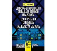 Gli insospettabili delitti della casa in fondo strada-Oscuri segreti di famiglia-Una ragazza malvagia (SuperInsuperabili)