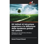Gli istituti di istruzione superiore e la diffusione delle tendenze globali nel settore: Riflessioni sul ruolo della Banca Mondiale e dell'UNESCO in Nepal