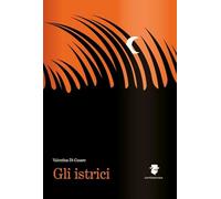 Gli istrici (Romanzi e racconti)